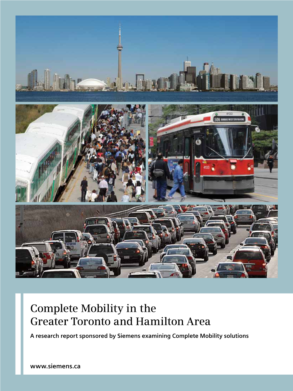 Complete Mobility in the Greater Toronto and Hamilton Area a Research Report Sponsored by Siemens Examining Complete Mobility Solutions