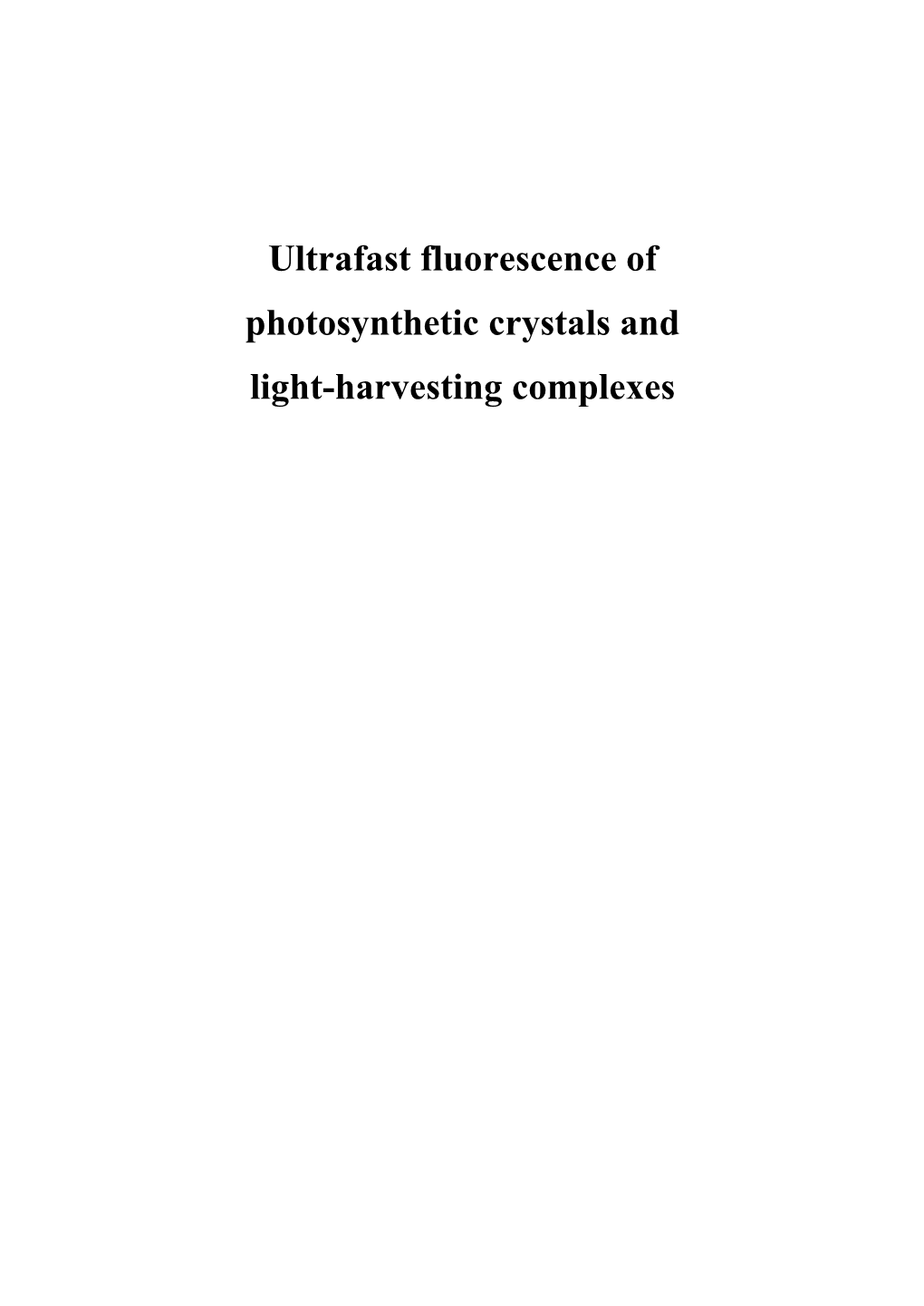Ultrafast Fluorescence of Photosynthetic Crystals and Light-Harvesting Complexes