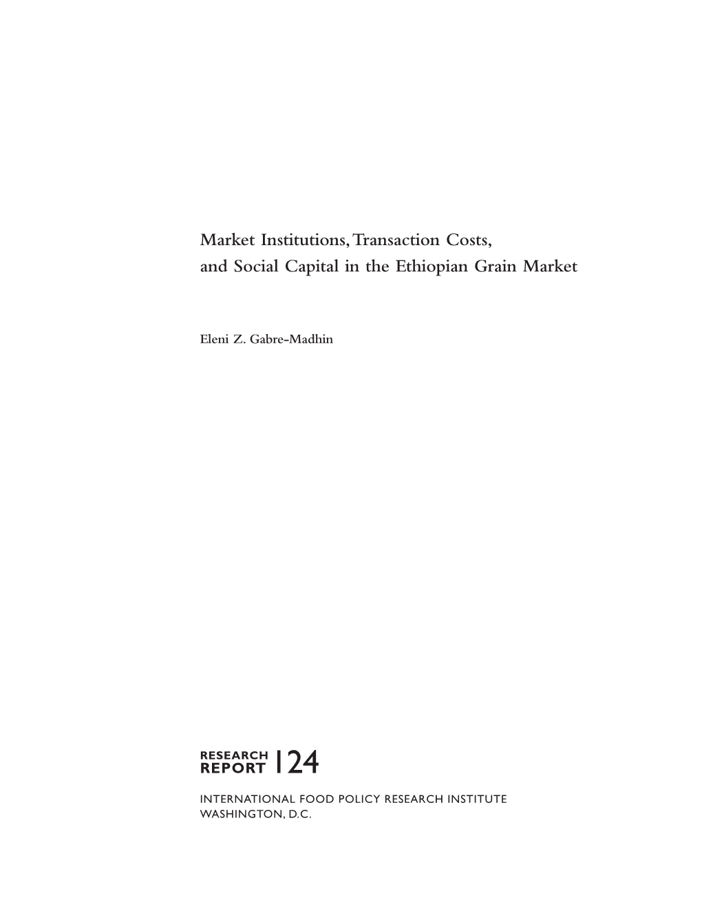 Market Institutions, Transaction Costs, and Social Capital in the Ethiopian Grain Market / Eleni Z