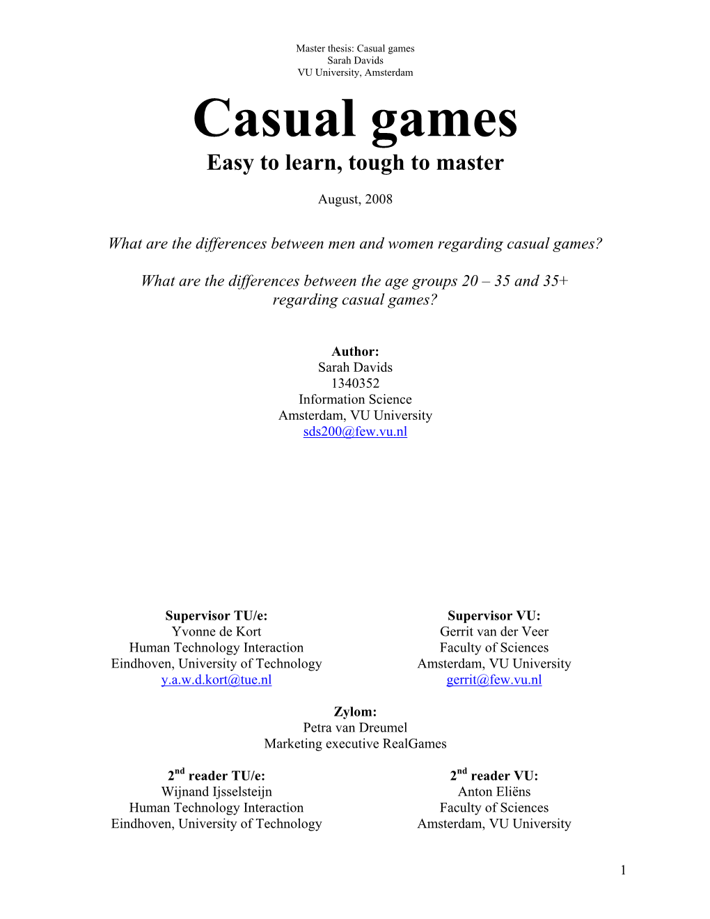 Casual Games Sarah Davids VU University, Amsterdam Casual Games Easy to Learn, Tough to Master