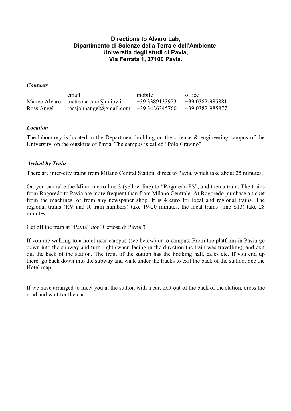 Directions to Alvaro Lab, Dipartimento Di Scienze Della Terra E Dell'ambiente, Università Degli Studi Di Pavia, Via Ferrata 1, 27100 Pavia