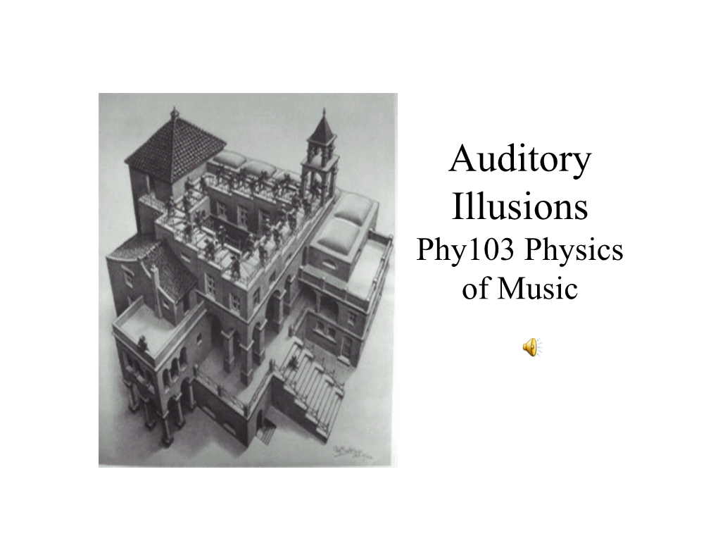 Auditory Illusions Phy103 Physics of Music J
