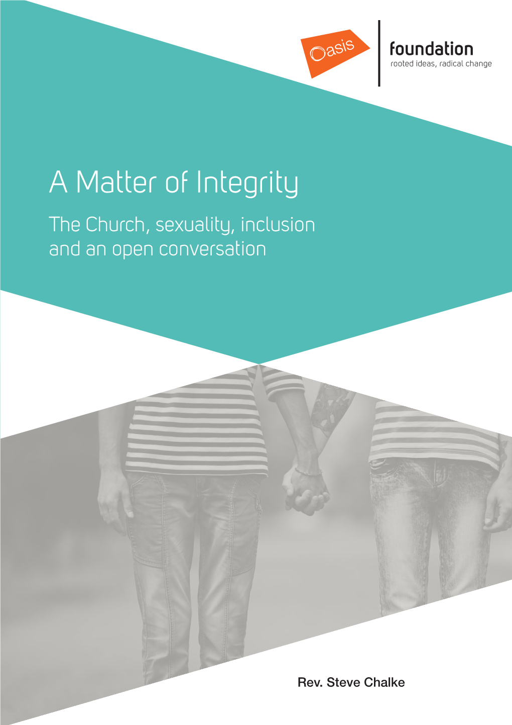 A Matter of Integrity the Church, Sexuality, Inclusion and an Open Conversation