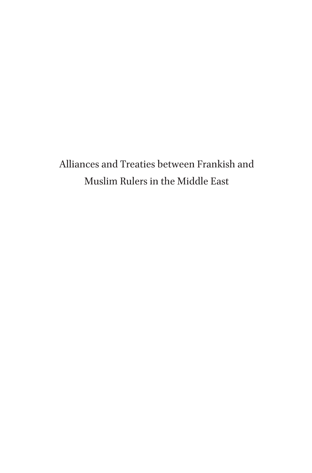 Alliances and Treaties Between Frankish and Muslim Rulers in the Middle East the Muslim World in the Age of the Crusades