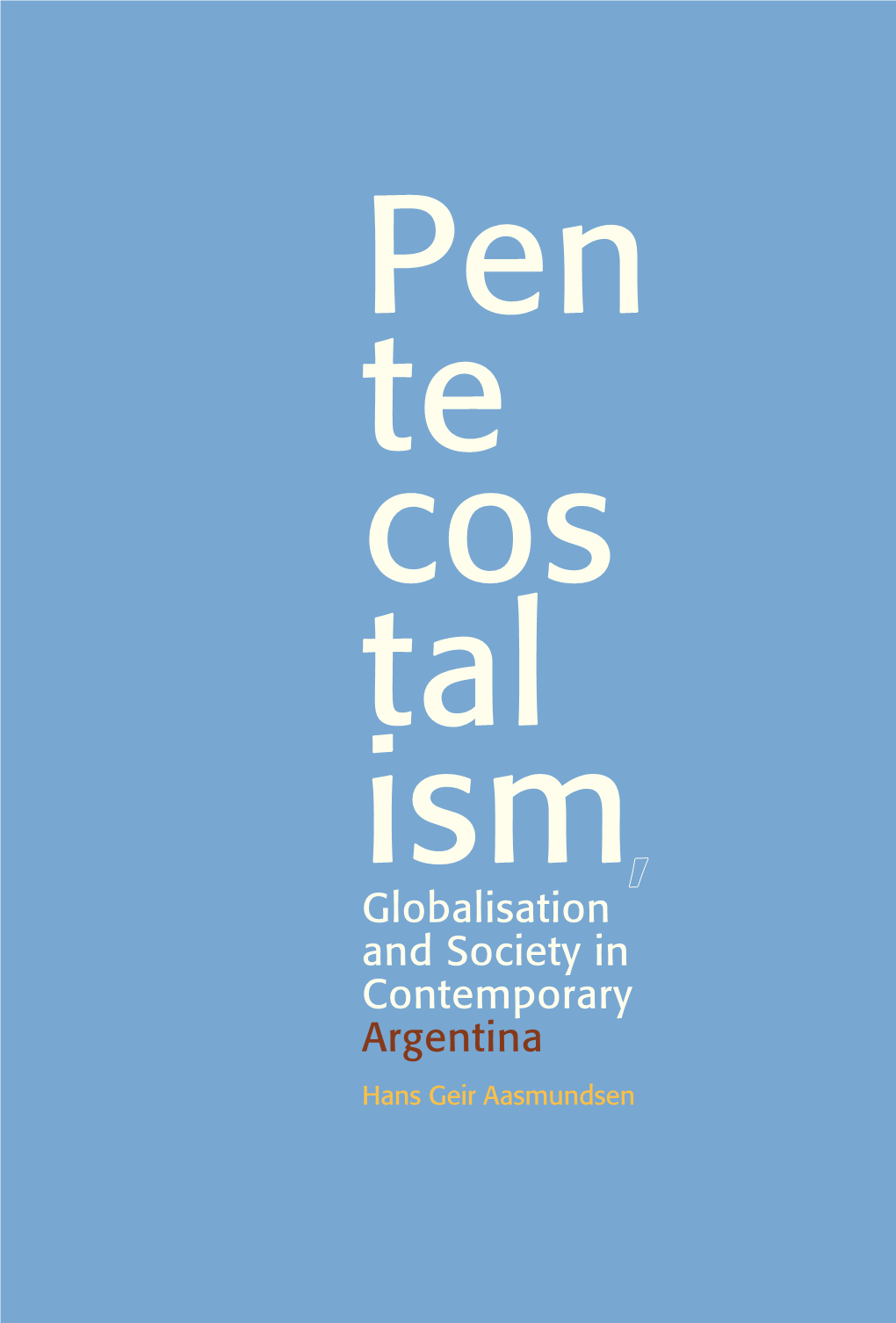 Pentecostalism, Globalisation and Society in Contemporary Argentina, 2013