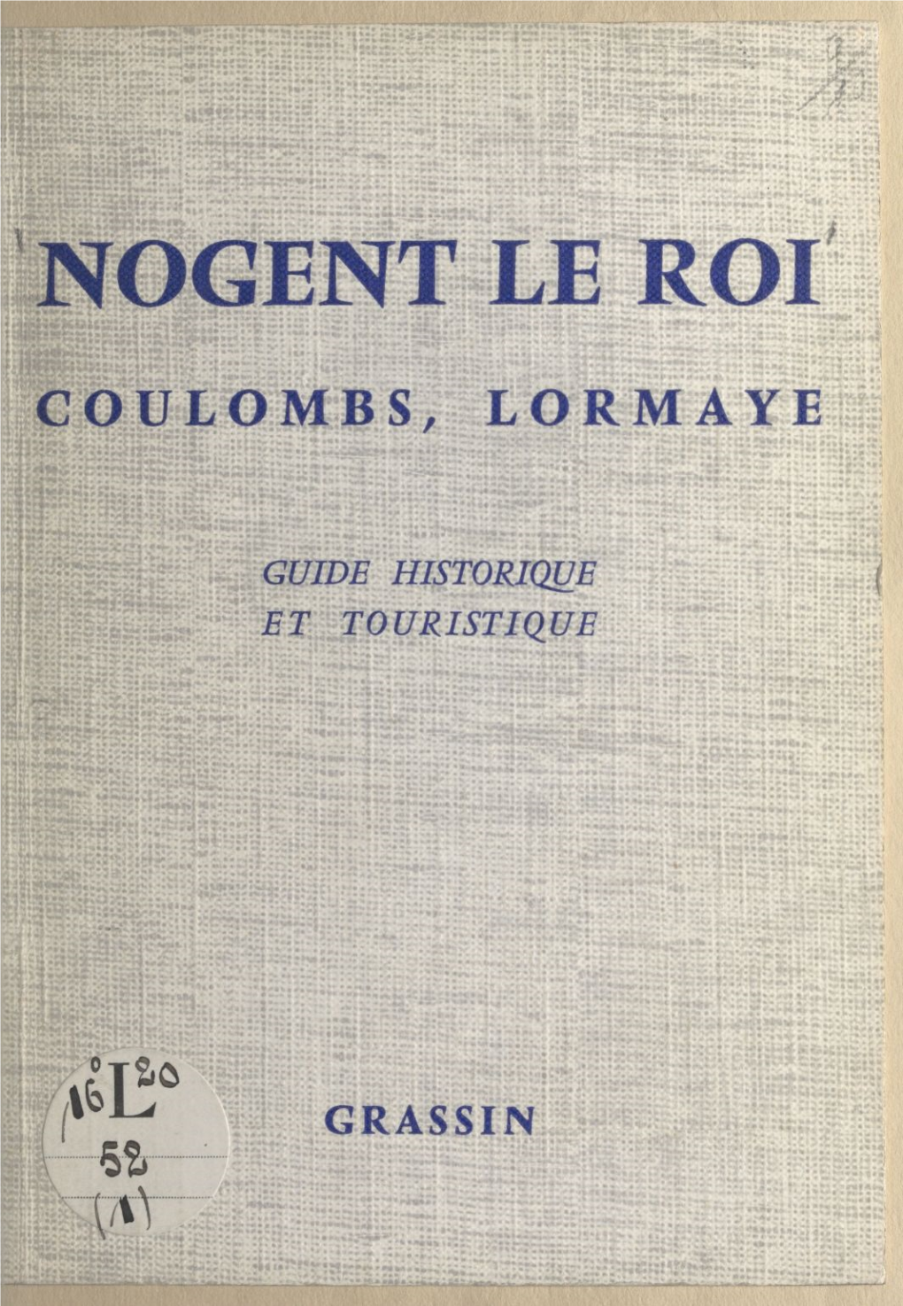 Nogent Le Roi, Coulombs, Lormaye. Guide Historique Et Touristique