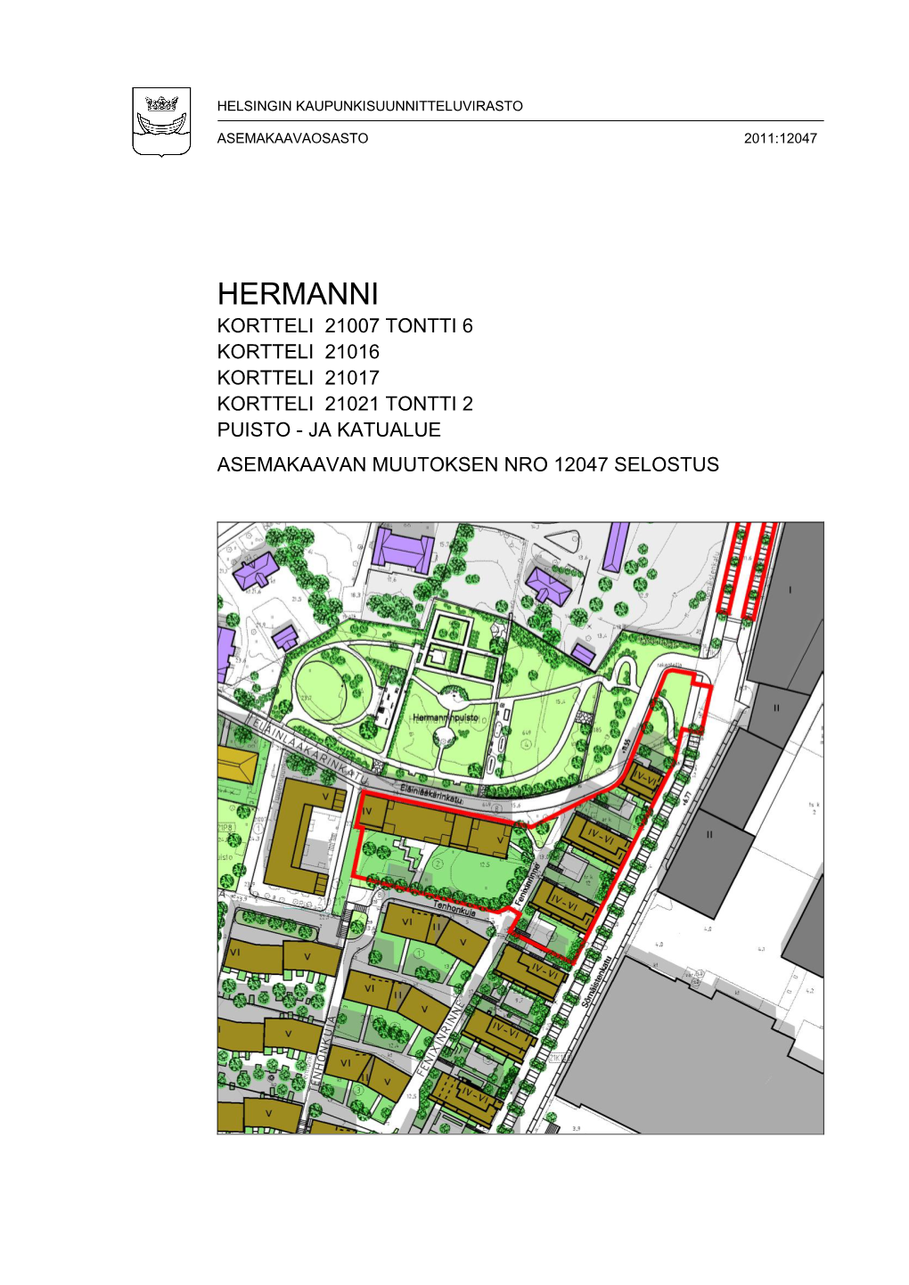 Hermanni Kortteli 21007 Tontti 6 Kortteli 21016 Kortteli 21017 Kortteli 21021 Tontti 2 Puisto - Ja Katualue Asemakaavan Muutoksen Nro 12047 Selostus