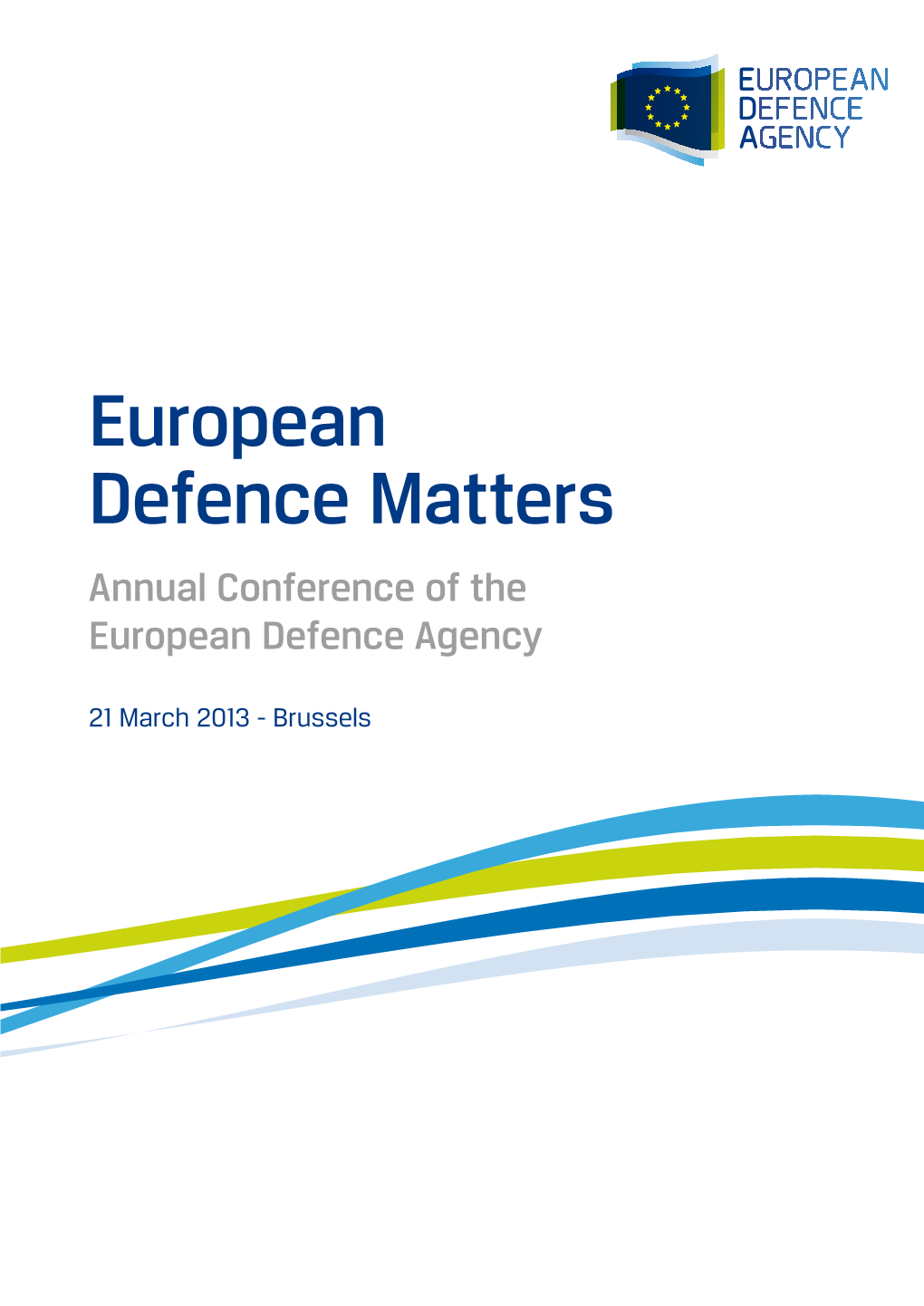 Herefore Honoured to Have Gathered Here Today Key Players from the EU, from Government, the Military and Industry