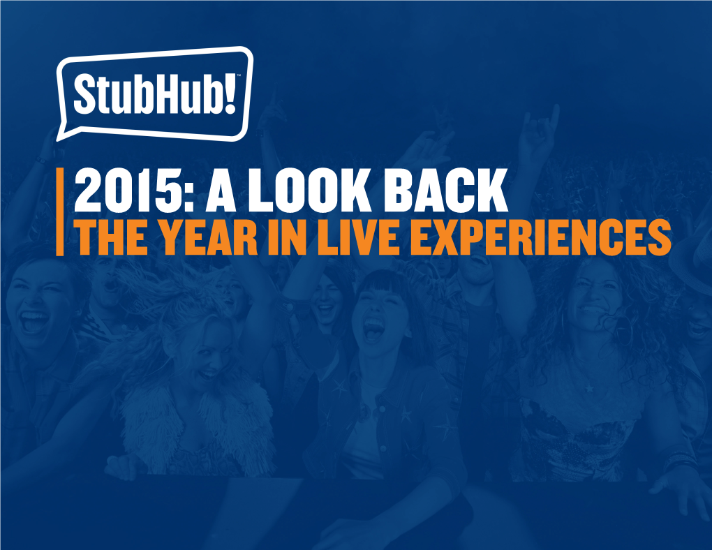 2015: a LOOK BACK the YEAR in LIVE EXPERIENCES SUMMARY Live Events Have Been Part of the American Experience Since the Country’S Earliest Days