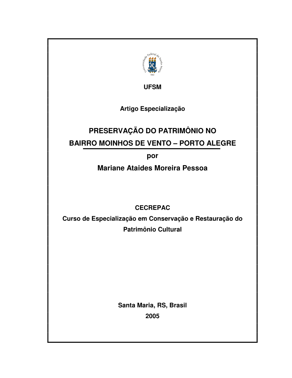 PRESERVAÇÃO DO PATRIMÔNIO NO BAIRRO MOINHOS DE VENTO – PORTO ALEGRE Por Mariane Ataides Moreira Pessoa