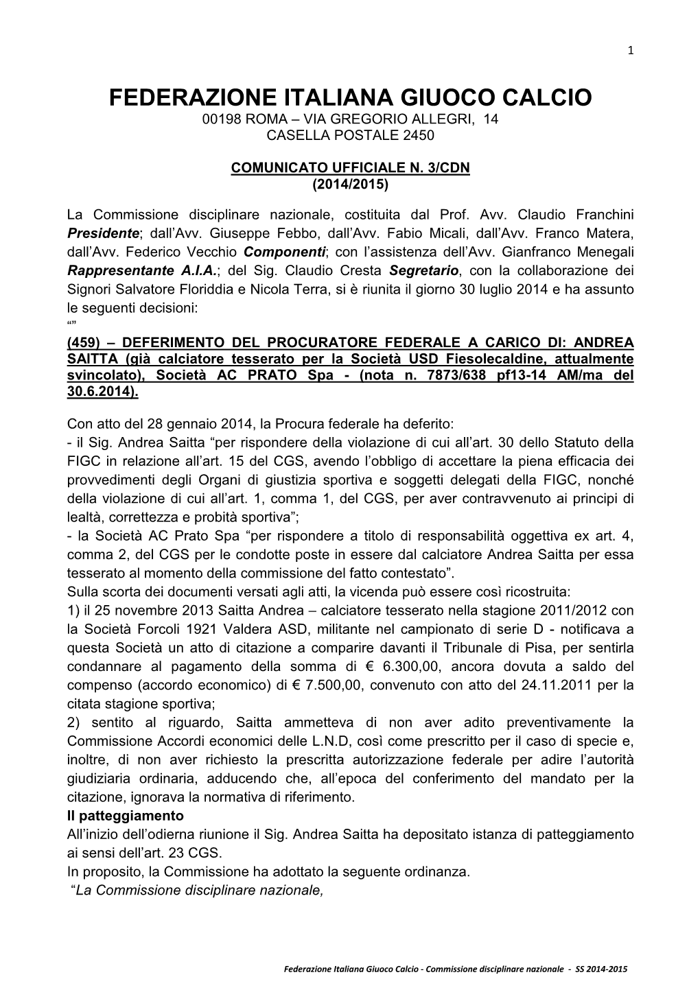 CURATORE FEDERALE a CARICO DI: ANDREA SAITTA (Già Calciatore Tesserato Per La Società USD Fiesolecaldine, Attualmente Svincolato), Società AC PRATO Spa - (Nota N