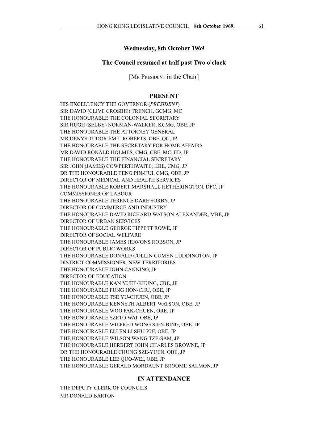Wednesday, 8Th October 1969 the Council Resumed at Half Past Two O'clock [MR PRESIDENT in the Chair] PRESENT in ATTENDANCE