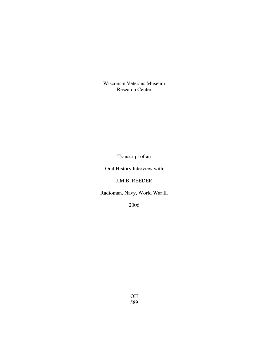 Wisconsin Veterans Museum Research Center Transcript of an Oral History Interview with JIM B. REEDER Radioman, Navy, World