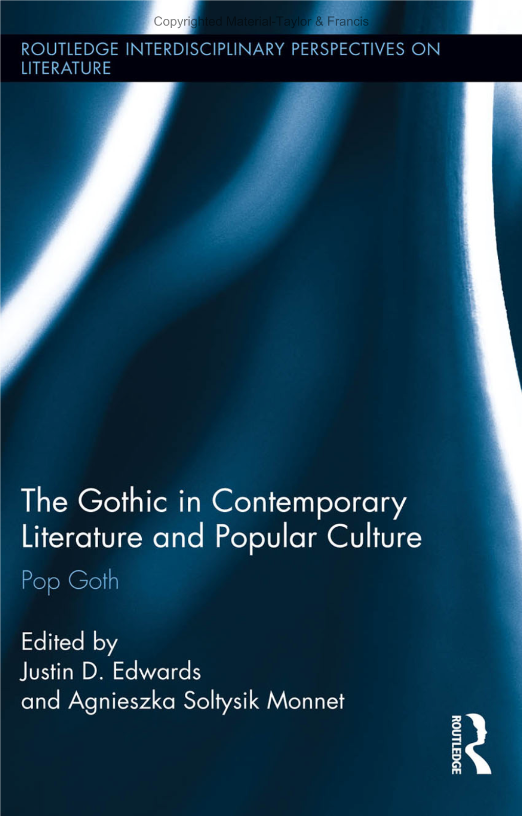 The Gothic in Contemporary Literature and Popular Culture Copyrighted Material-Taylor & Francis