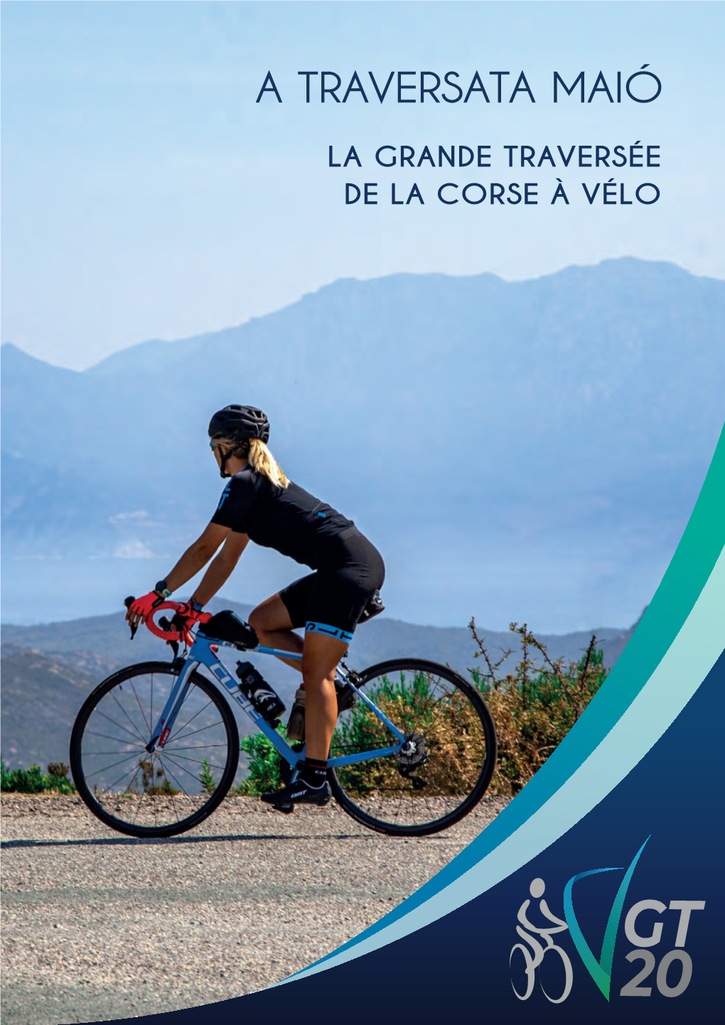 GT20 « La Grande Traversée » Est Le Nouvel Itinéraire Cyclo-Touristique De 600 Km Qui Traverse La Corse Du Nord Au Sud