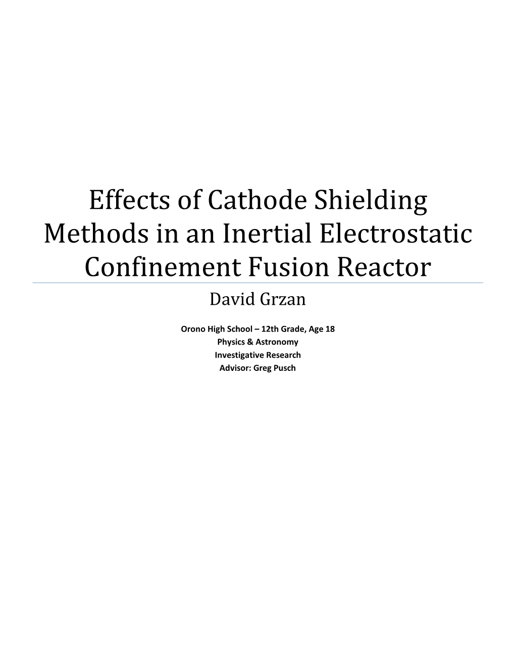 Effects of Cathode Shielding Methods in an Inertial Electrostatic Confinement Fusion Reactor David Grzan