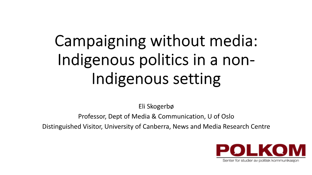 Campaigning Without Media: Indigenous Politics in a Non- Indigenous Setting