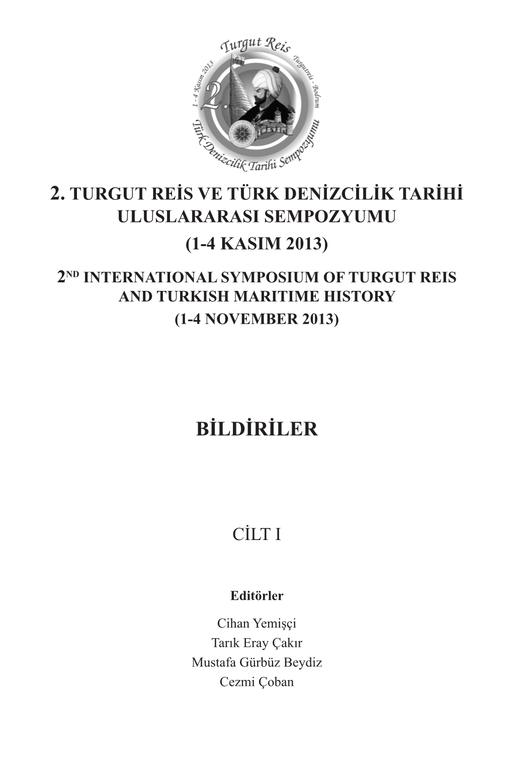 2. Turgut Reis Ve Türk Denizcilik Tarihi Uluslararası Sempozyumu Cilt 1