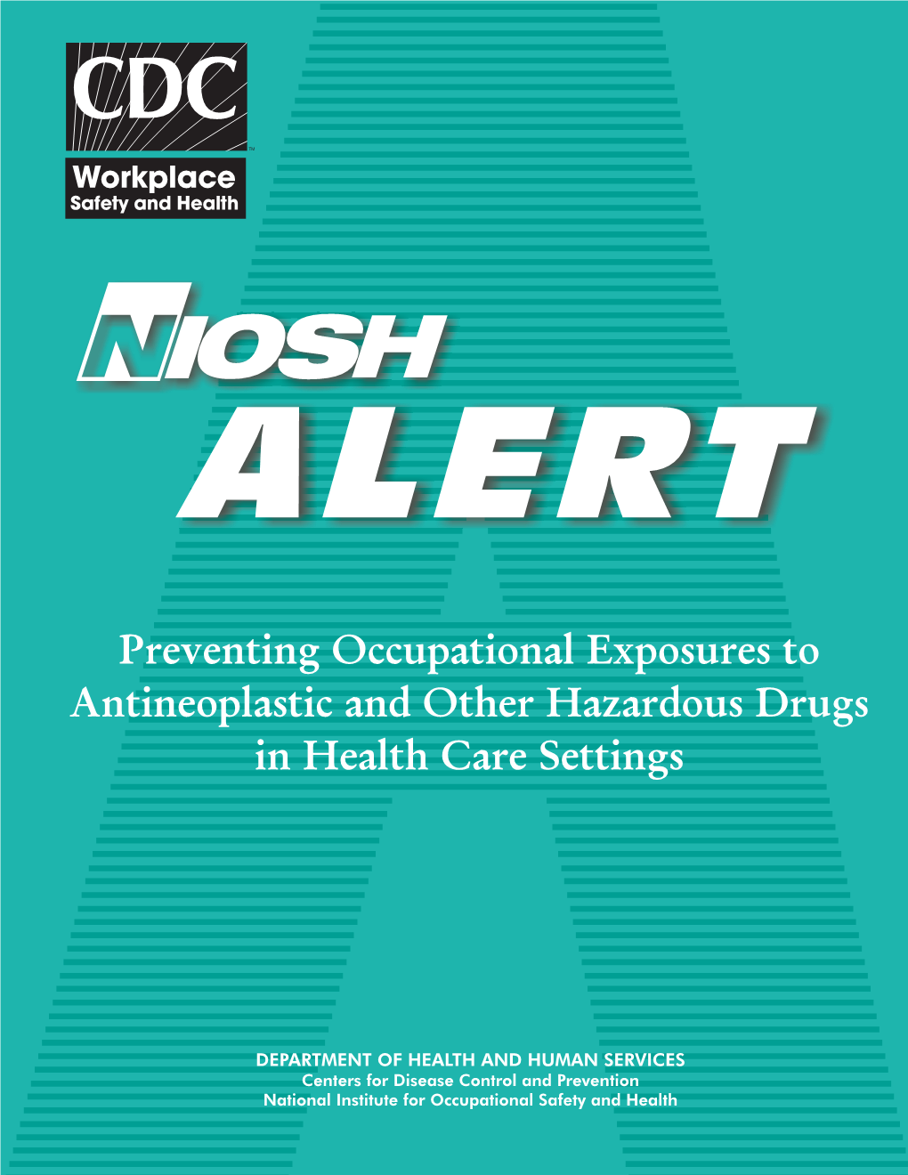 NIOSH Alert: Preventing Occupational Exposures to Antineoplastic