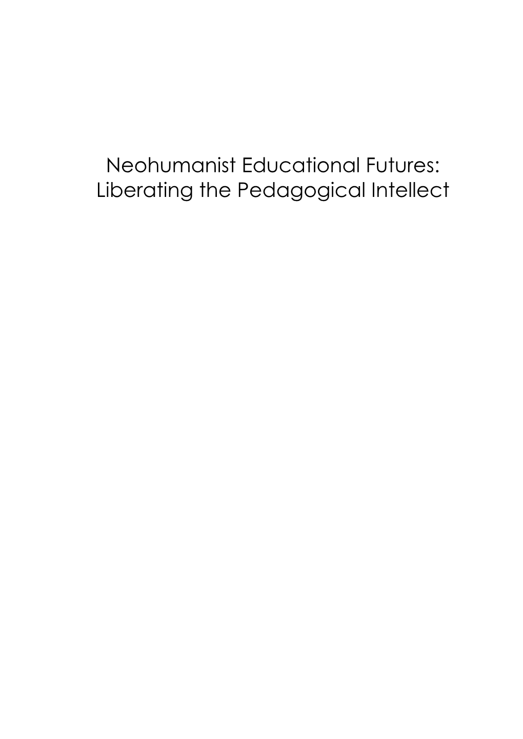 Neohumanist Educational Futures: Liberating the Pedagogical Intellect