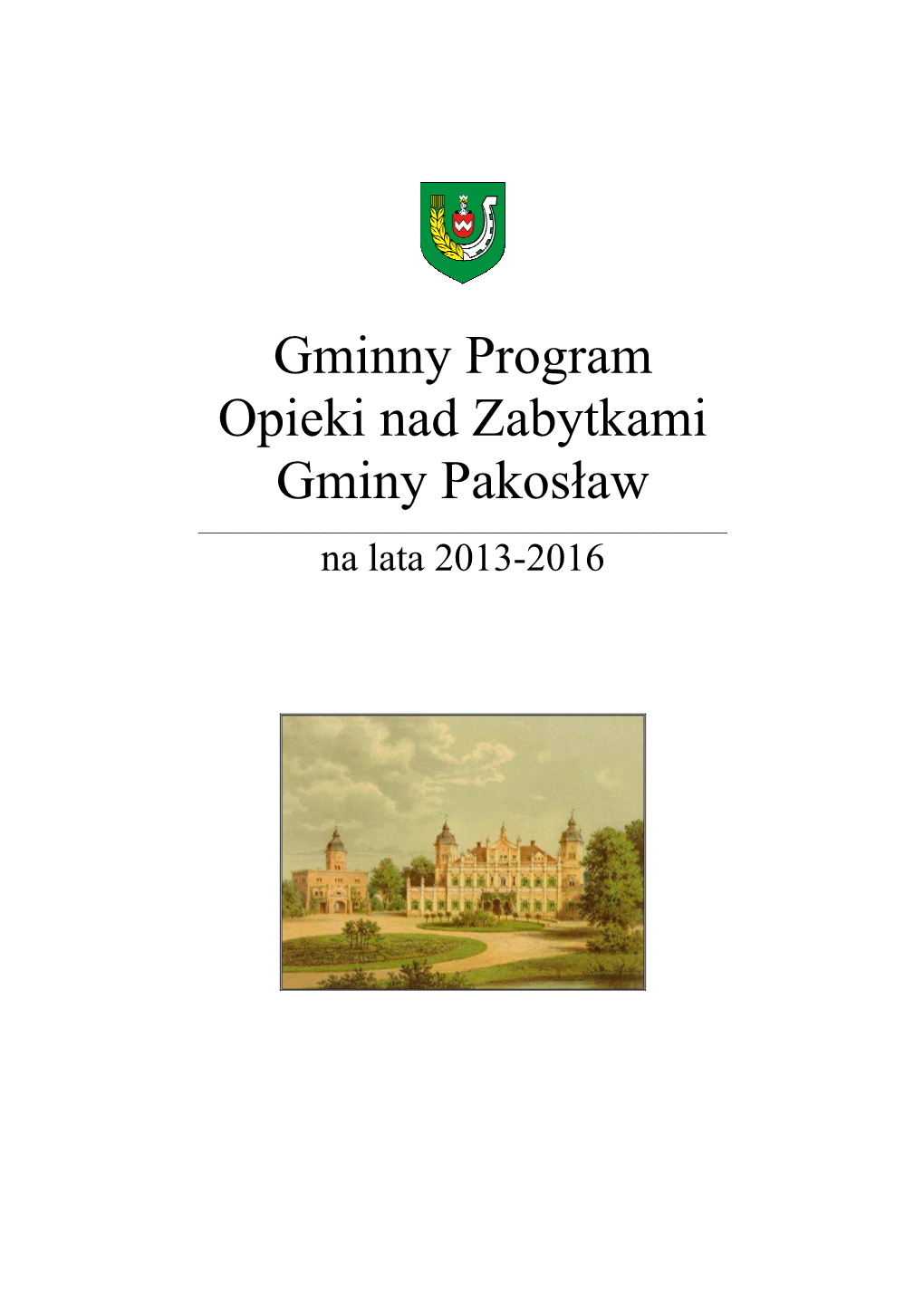 Gminny Program Opieki Nad Zabytkami Gminy Pakosław ______Na Lata 2013-2016