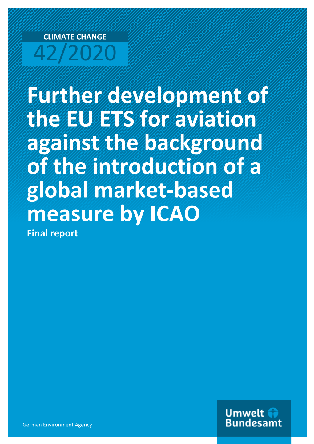 Further Development of the EU ETS for Aviation Against the Background of the Introduction of a Global Market-Based Measure by ICAO Final Report