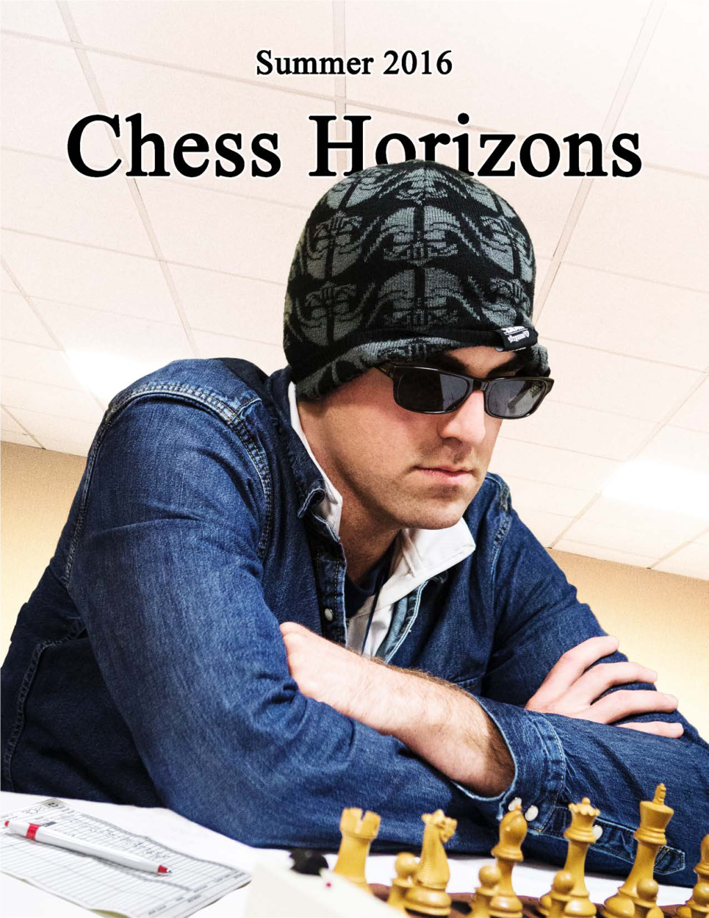 CHESS HORIZONS Summer 2016 What’S in This Issue Chess Horizons Spring 2016 4 Note from the Editor Volume 48, #2