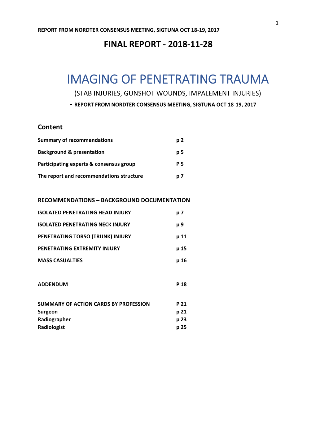Imaging of Penetrating Trauma (Stab Injuries, Gunshot Wounds, Impalement Injuries) - Report from Nordter Consensus Meeting, Sigtuna Oct 18-19, 2017
