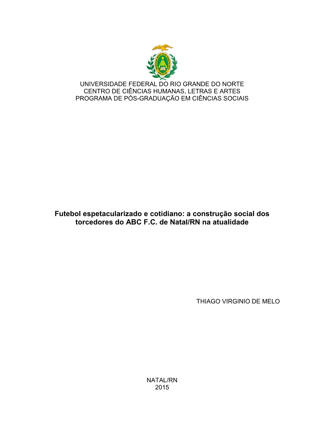 Futebol Espetacularizado E Cotidiano: a Construção Social Dos Torcedores Do ABC F.C