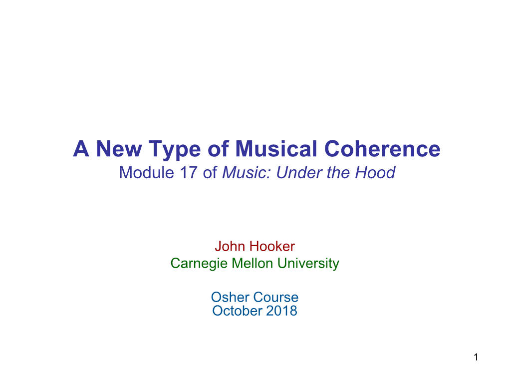 A New Type of Musical Coherence Module 17 of Music: Under the Hood