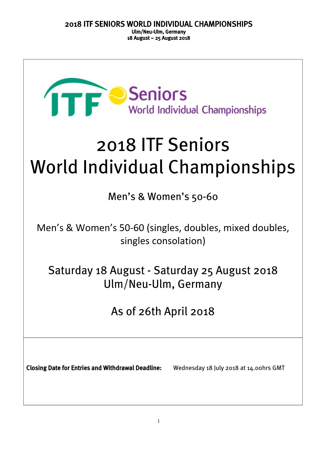 ITF SENIORS WORLD INDIVIDUAL CHAMPIONSHIPS Ulm/Neu-Ulm, Germany 18 August – 25 August 2018