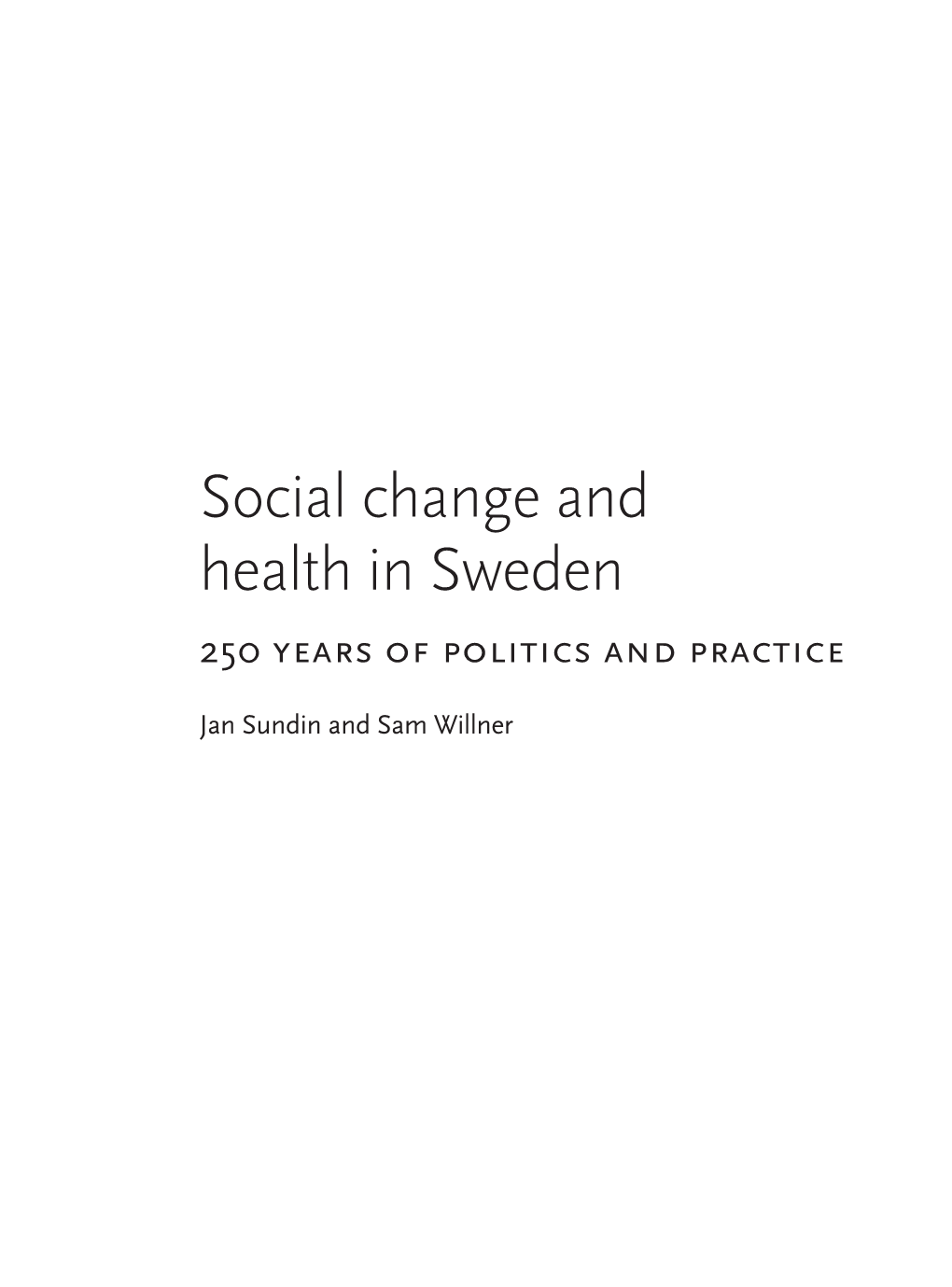 Social Change and Health in Sweden 250 Years of Politics and Practice