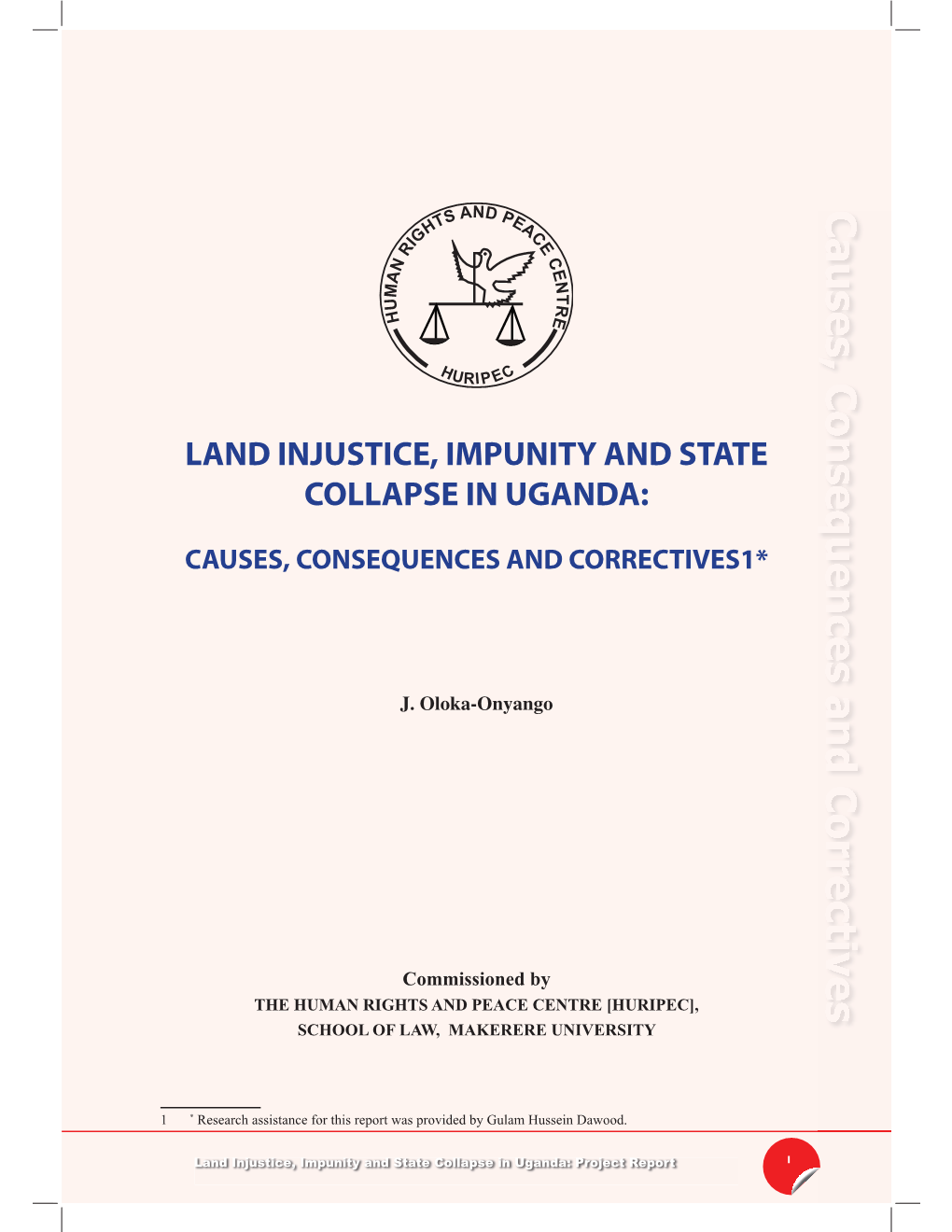 Land Injustice, Impunity and State Collapse in Uganda: Project Report I S and P HUMAN RIGHTS and PEACE CENTRE T EA H C School of Law IG E R Makerere University C N E