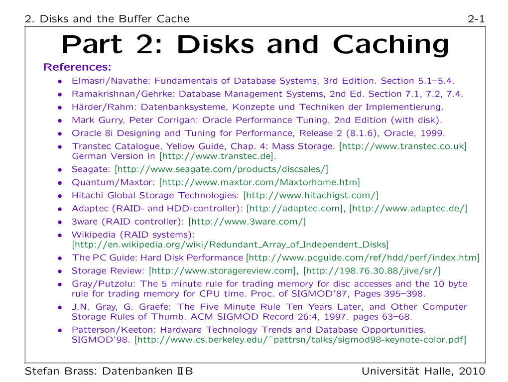 Part 2: Disks and Caching References: • Elmasri/Navathe: Fundamentals of Database Systems, 3Rd Edition