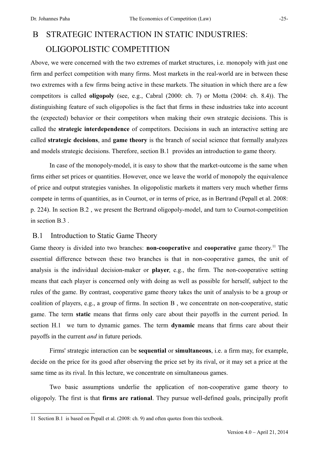 B STRATEGIC INTERACTION in STATIC INDUSTRIES: OLIGOPOLISTIC COMPETITION Above, We Were Concerned with the Two Extremes of Market Structures, I.E