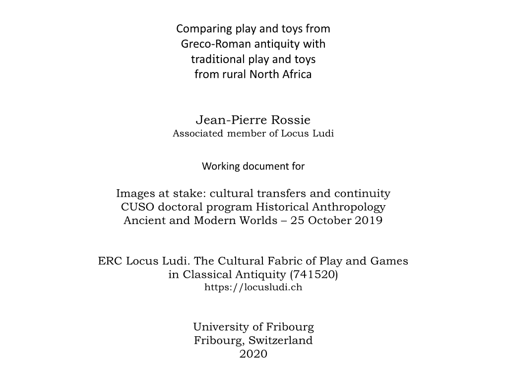 Comparing Play and Toys from Greco-Roman Antiquity with Traditional Play and Toys from Rural North Africa Jean-Pierre Rossie