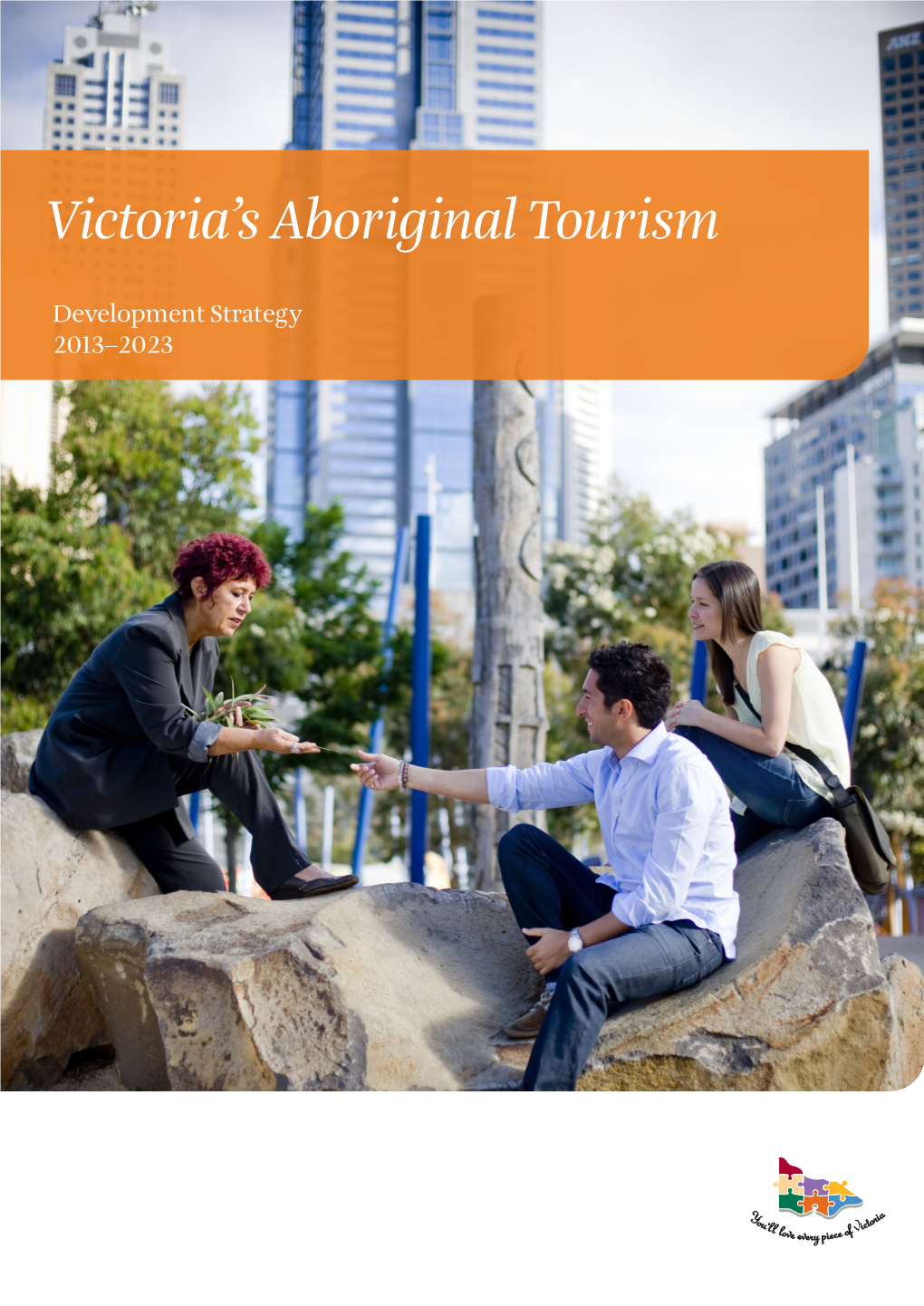 Victoria's Aboriginal Tourism Development Strategy 2013-2023