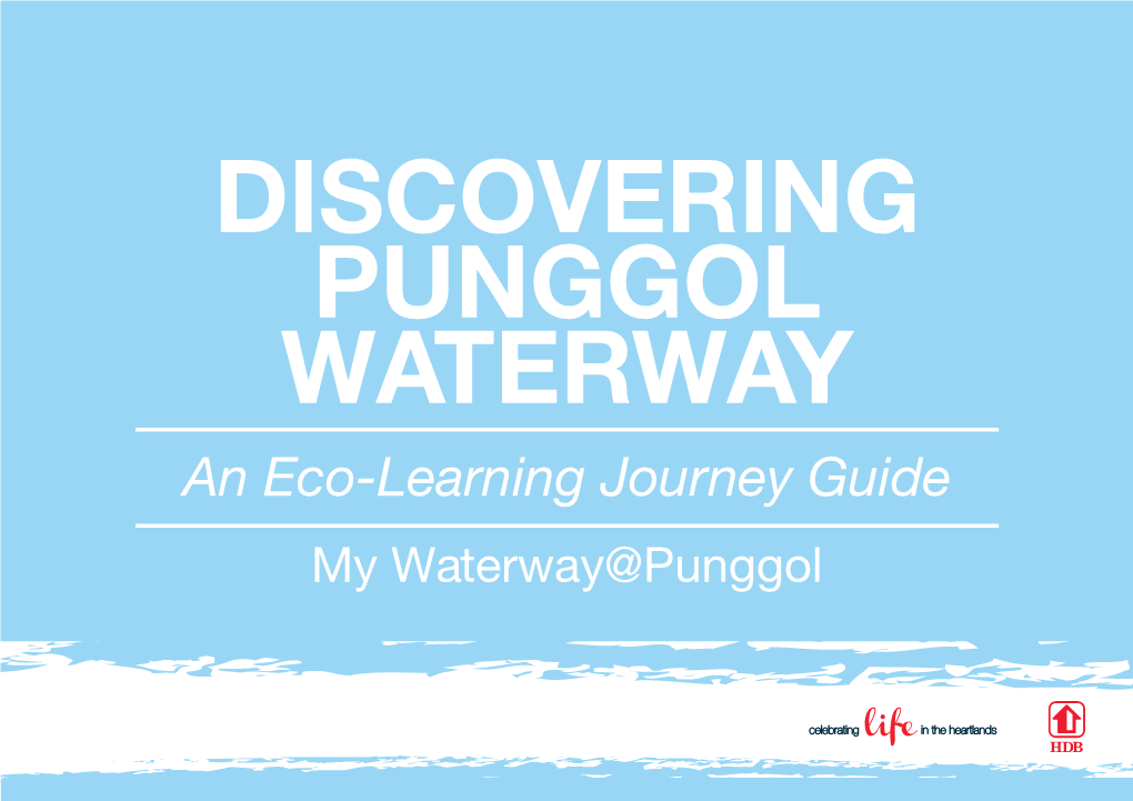 An Eco-Learning Journey Guide My Waterway@Punggol MY WATERWAY@PUNGGOL
