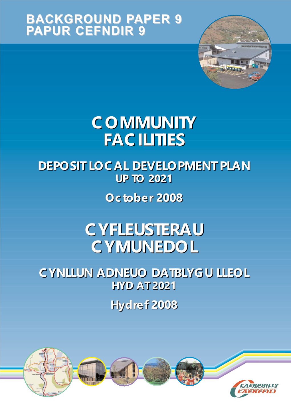 COMMUNITY FACILITIESFACILITIES DEPOSITDEPOSIT LOCALLOCAL DEVELOPMENTDEVELOPMENT PLANPLAN UPUP TOTO 20212021 Octoberoctober 2008 2008