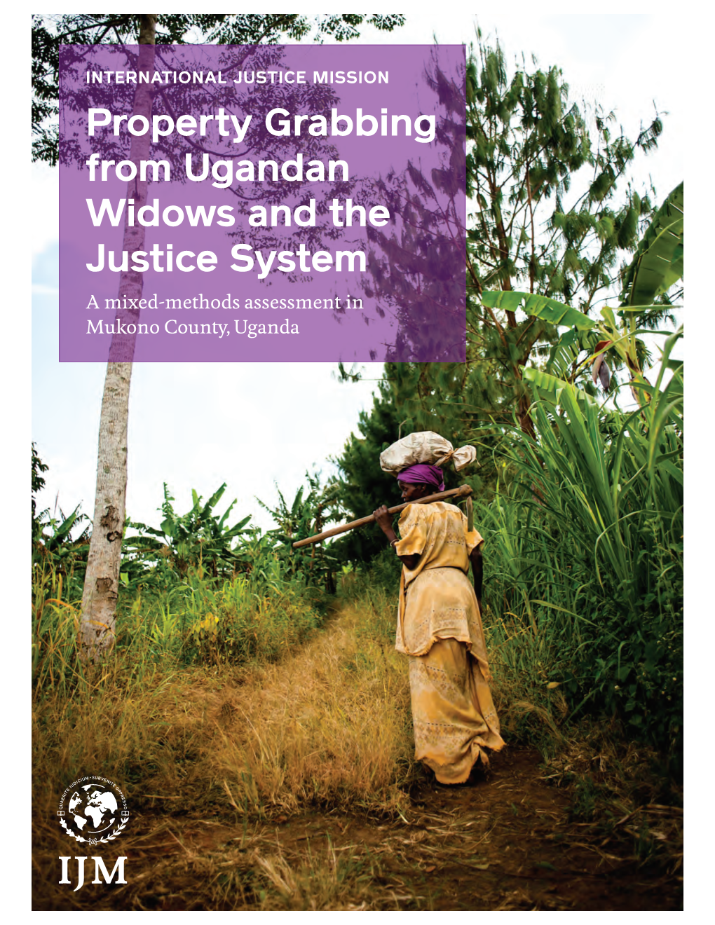 Property Grabbing from Ugandan Widows and the Justice System a Mixed-Methods Assessment in Mukono County, Uganda