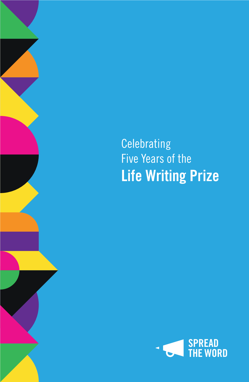 Celebrating Five Years of the Life Writing Prize Celebrating Five Years of the Life Writing Prize