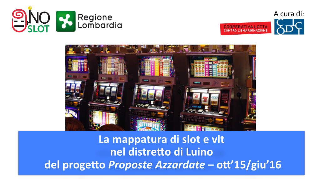 La Mappatura Di Slot E Vlt Nel Distre>O Di Luino Del Proge>O Proposte