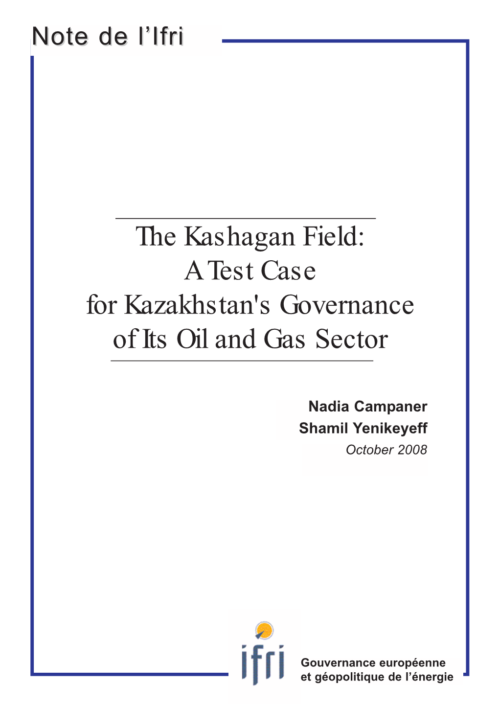 The Kashagan Field: a Test Case for Kazakhstan's Governance of Its Oil and Gas Sector