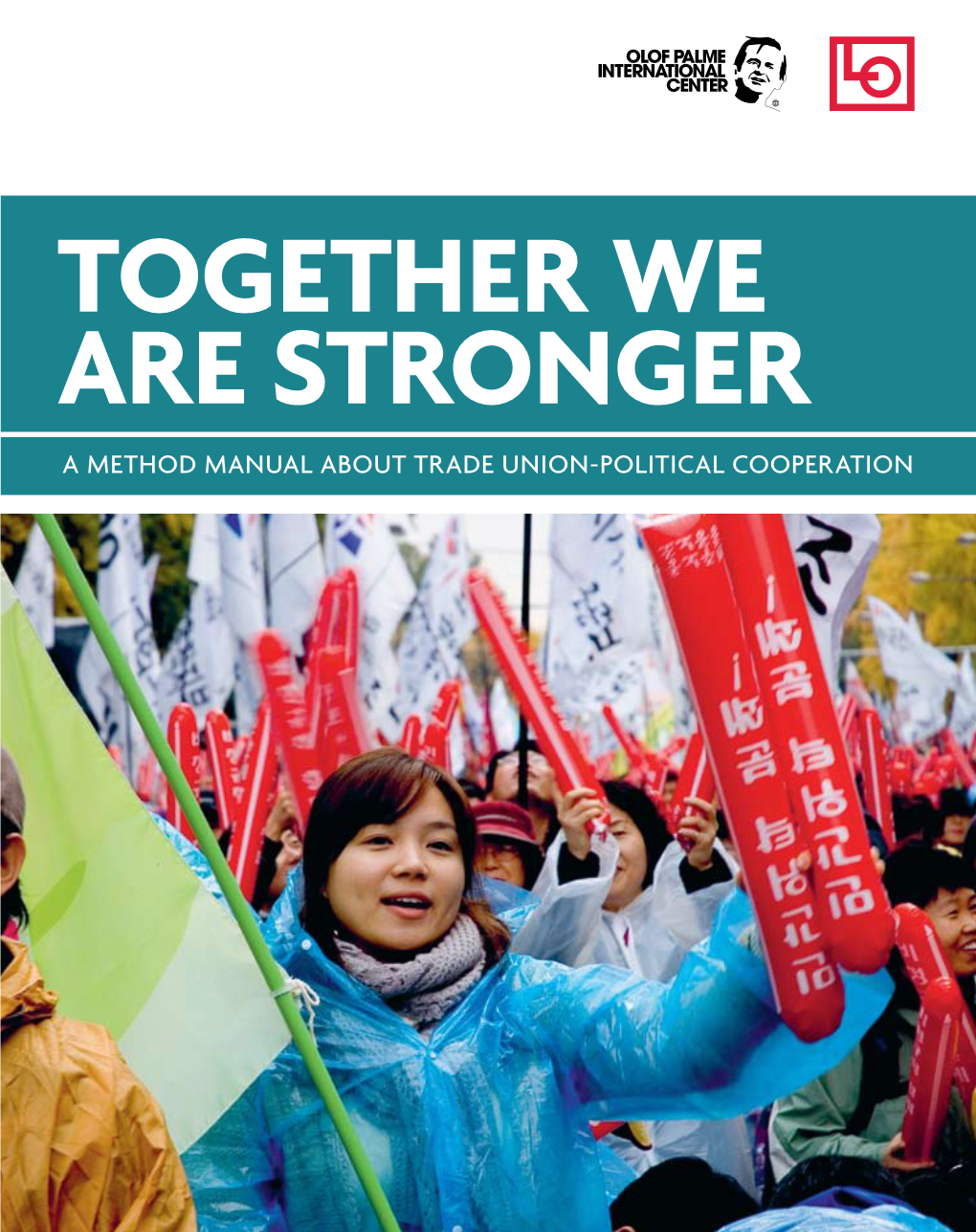Together We Are Stronger a Method Manual About Trade Union-Political Cooperation Together We Are Stronger a Method Manual About Trade Union-Political Cooperation