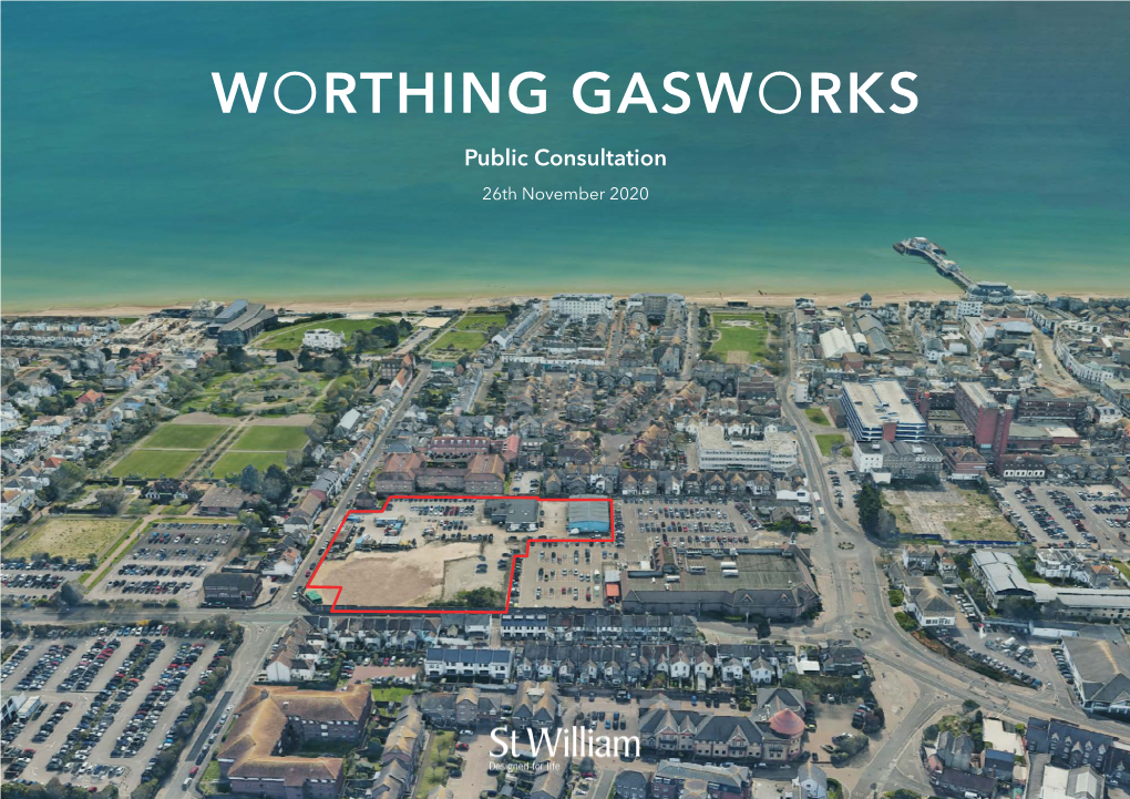 WORTHING GASWORKS Public Consultation 26Th November 2020 PRESENTATION STRUCTURE