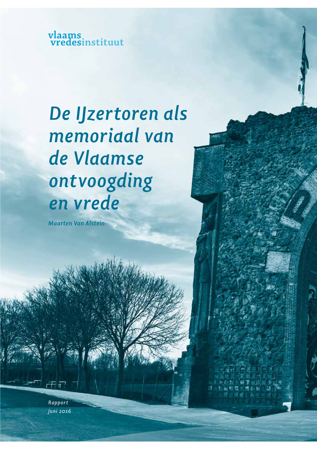 De Ijzertoren Als Memoriaal Van De Vlaamse Ontvoogding En Vrede Maarten Van Alstein