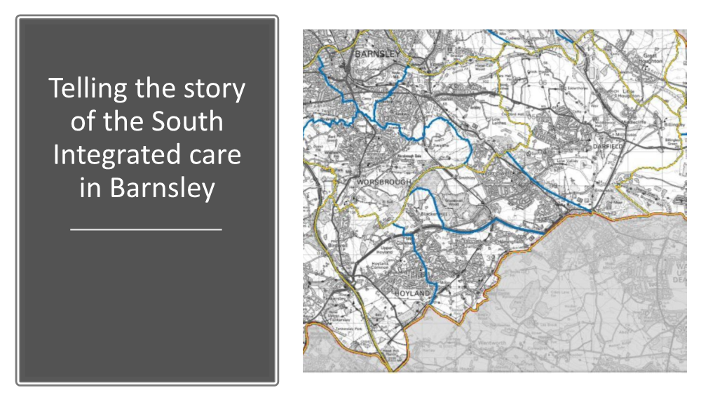 Telling the Story of the South Integrated Care in Barnsley
