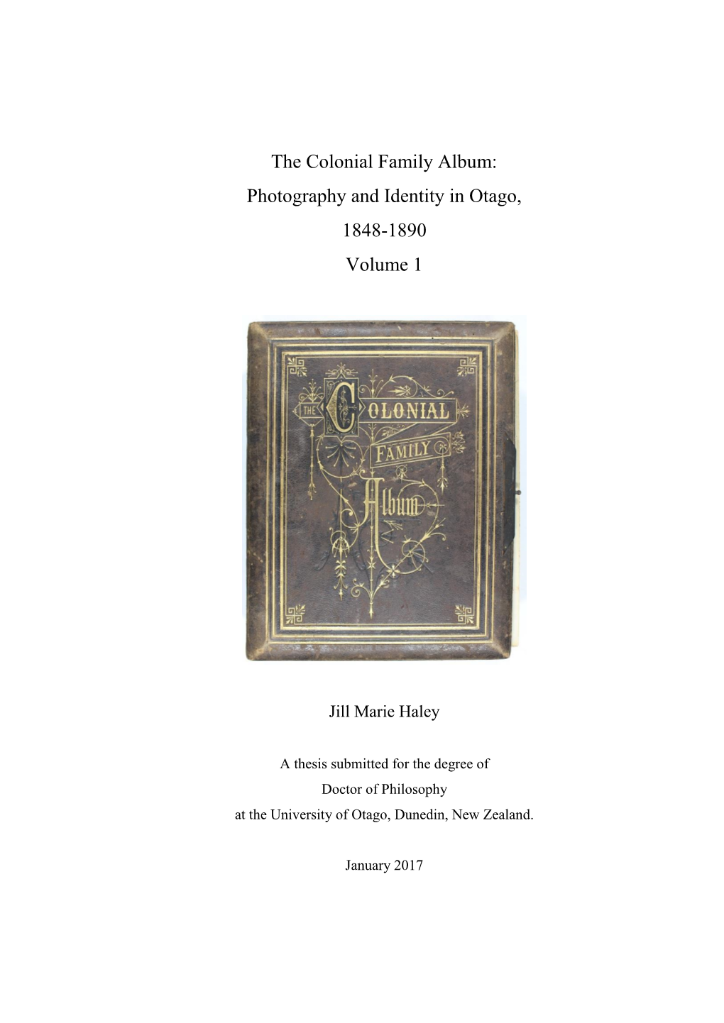 The Colonial Family Album: Photography and Identity in Otago, 1848-1890 Volume 1