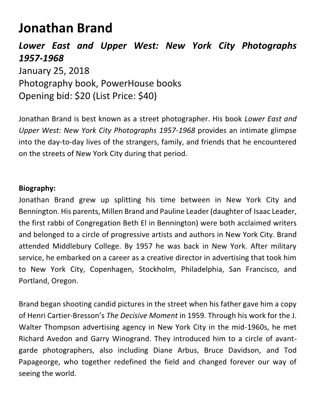 Jonathan Brand Lower East and Upper West: New York City Photographs 1957-1968 January 25, 2018 Photography Book, Powerhouse Books Opening Bid: $20 (List Price: $40)