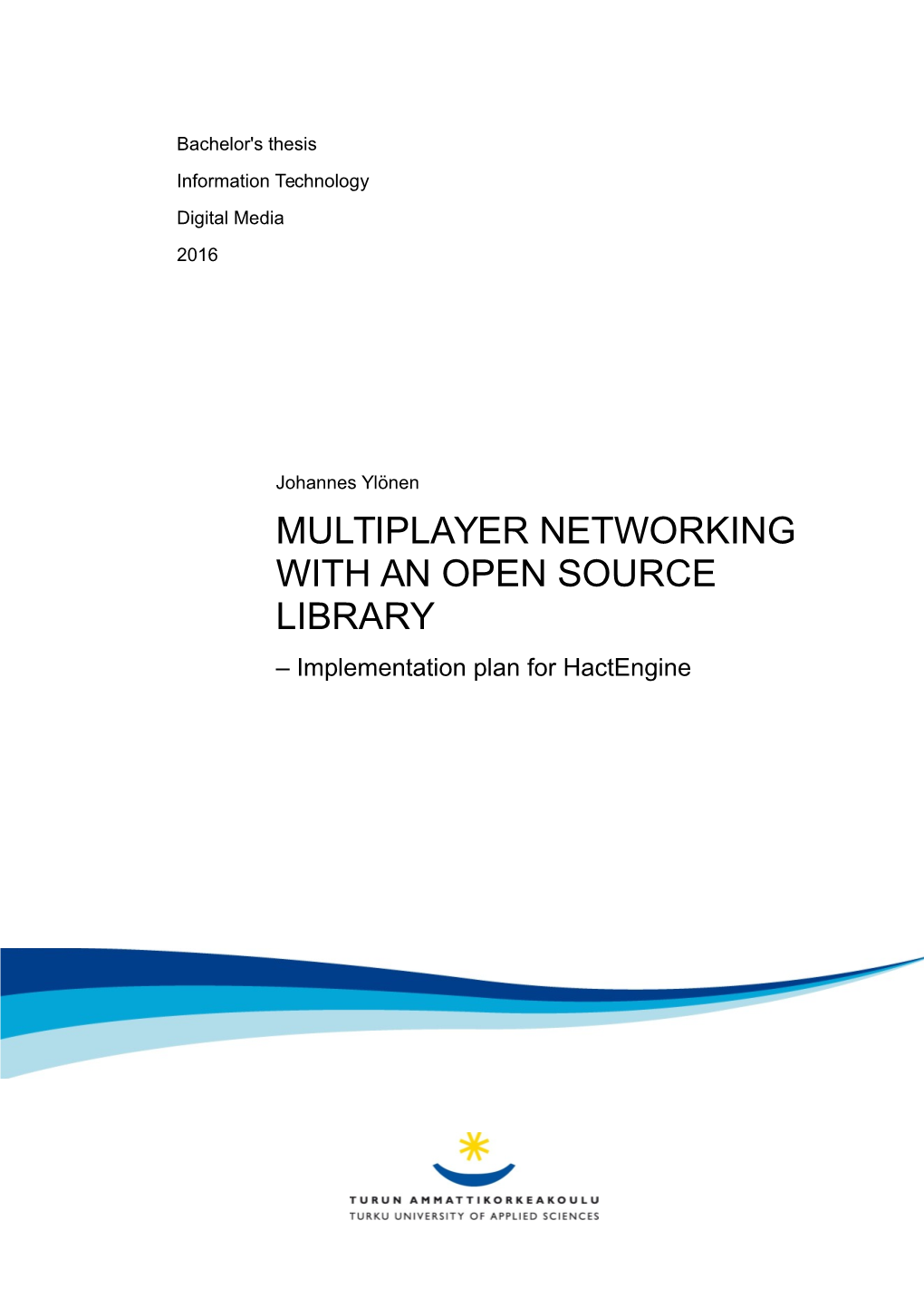MULTIPLAYER NETWORKING with an OPEN SOURCE LIBRARY – Implementation Plan for Hactengine BACHELOR's THESIS | ABSTRACT